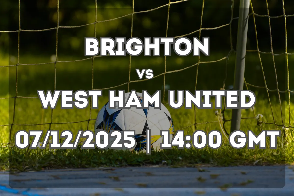 Brighton vs West Ham: Full Preview and Match Forecast (07/12/2025 | 14:00 GMT)