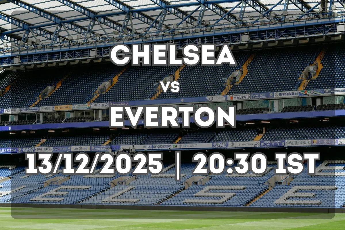 Chelsea vs Everton (13/12/2025 | 20:30 IST) – Premier League Preview