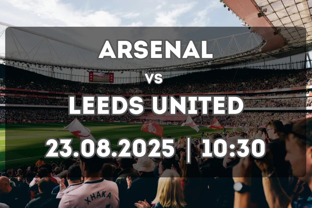 Arsenal – Leeds: Previa y pronóstico (23.08.2025, 10:30)